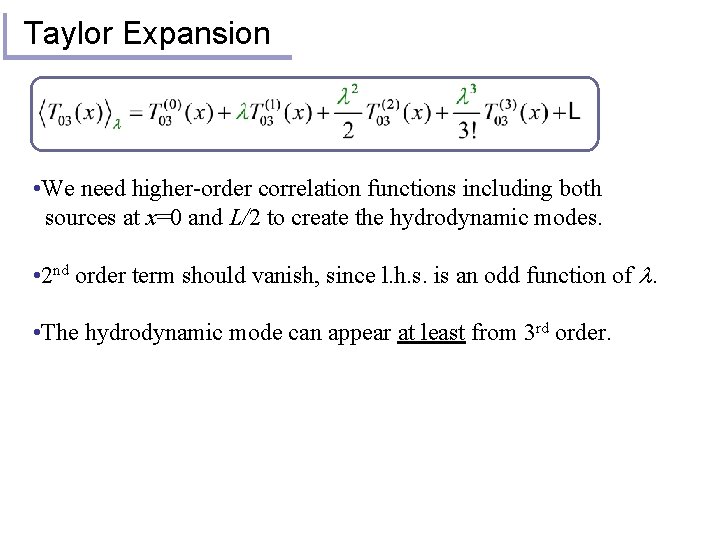 Taylor Expansion • We need higher-order correlation functions including both sources at x=0 and