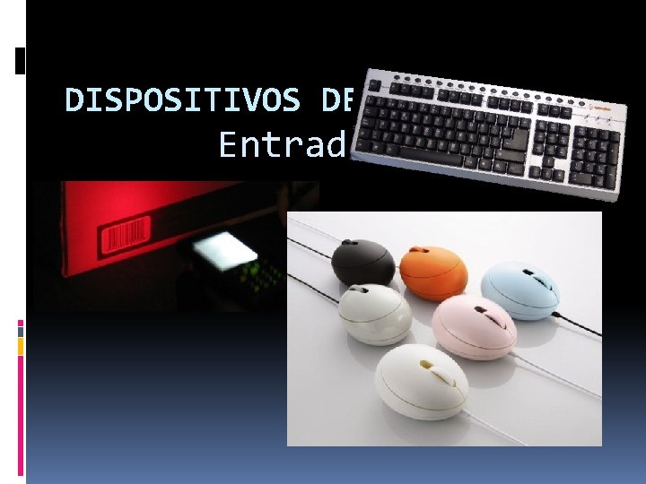 DISPOSITIVOS DE Entrada 