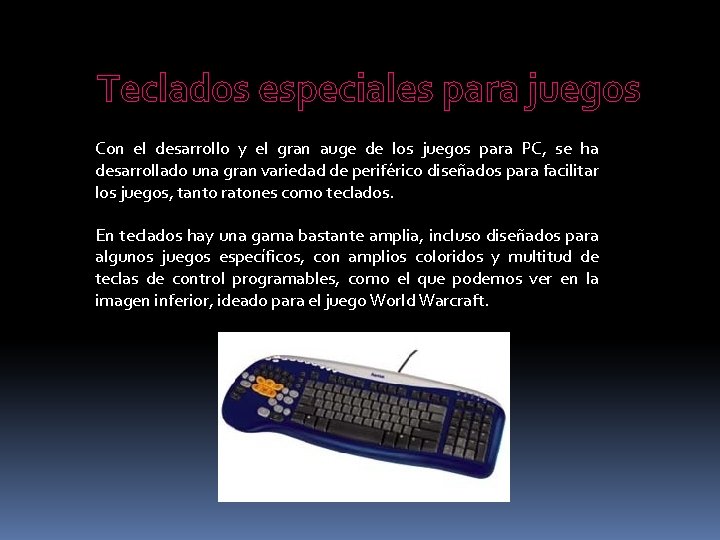 Teclados especiales para juegos Con el desarrollo y el gran auge de los juegos