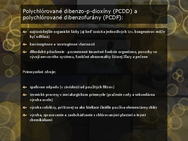 Polychlórované dibenzo-p-dioxíny (PCDD) a polychlórované dibenzofurány (PCDF): najtoxickejšie organické látky (aj keď toxicita jednotlivých