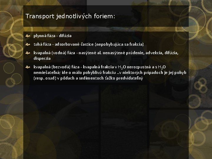 Transport jednotlivých foriem: plynná fáza - difúzia tuhá fáza - adsorbované častice (nepohybujúca sa