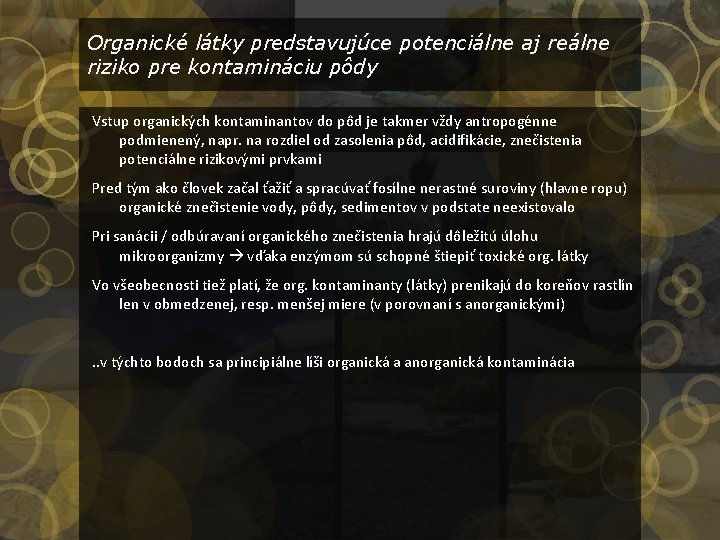 Organické látky predstavujúce potenciálne aj reálne riziko pre kontamináciu pôdy Vstup organických kontaminantov do