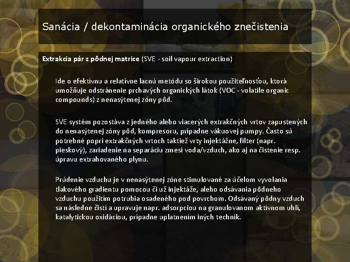 Sanácia / dekontaminácia organického znečistenia Extrakcia pár z pôdnej matrice (SVE - soil vapour