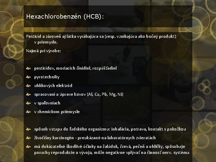 Hexachlorobenzén (HCB): Pesticíd a zároveň aj látka vyrábajúca sa (resp. vznikajúca ako bočný produkt)