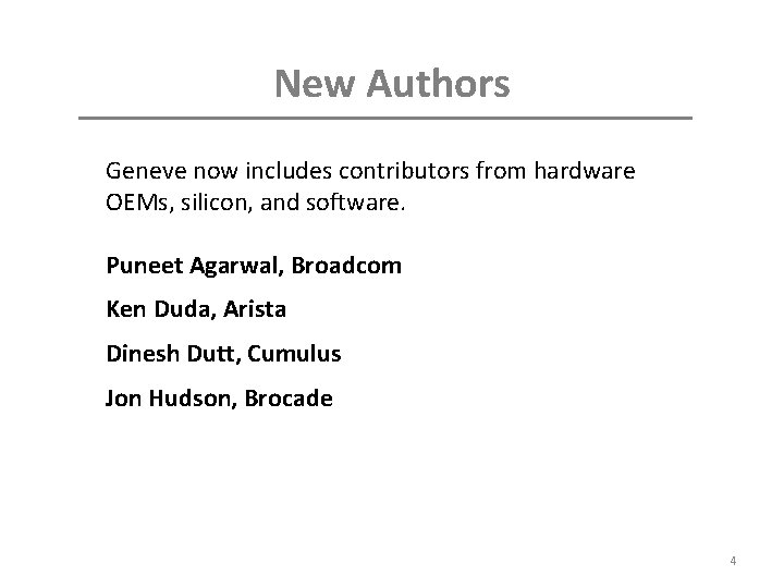 New Authors Geneve now includes contributors from hardware OEMs, silicon, and software. Puneet Agarwal,