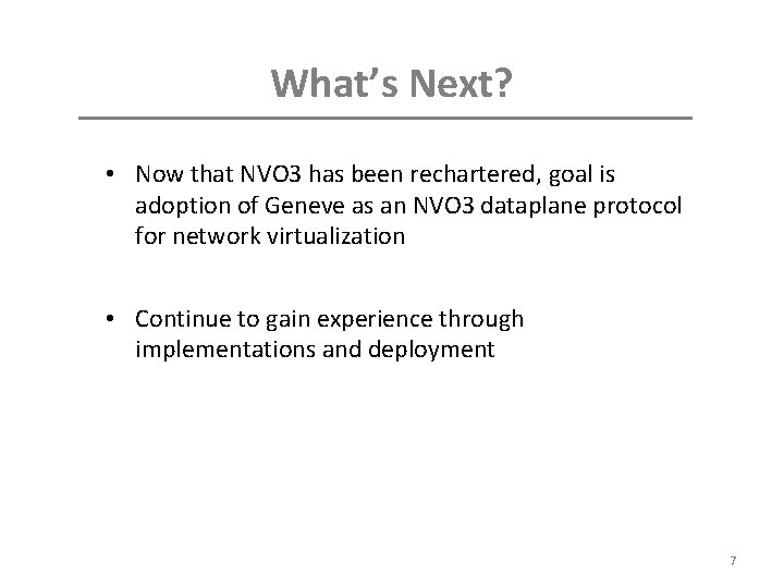 What’s Next? • Now that NVO 3 has been rechartered, goal is adoption of