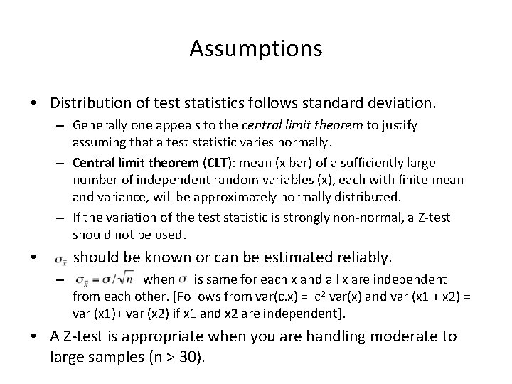 Assumptions • Distribution of test statistics follows standard deviation. – Generally one appeals to
