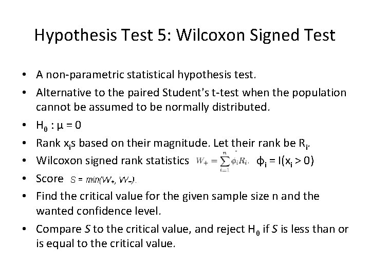 Hypothesis Test 5: Wilcoxon Signed Test • A non-parametric statistical hypothesis test. • Alternative