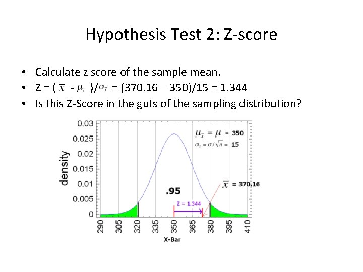 Hypothesis Test 2: Z-score • Calculate z score of the sample mean. • Z