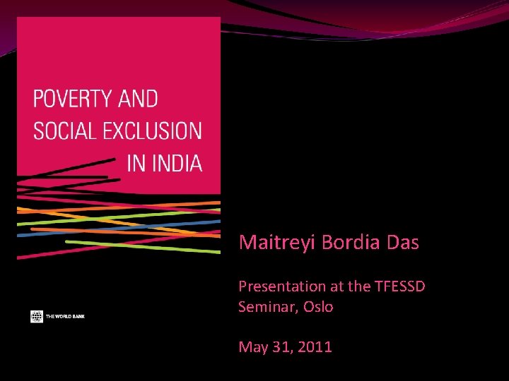 Maitreyi Bordia Das Presentation at the TFESSD Seminar, Oslo May 31, 2011 