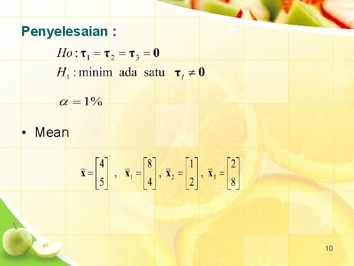 Penyelesaian : • Mean 10 