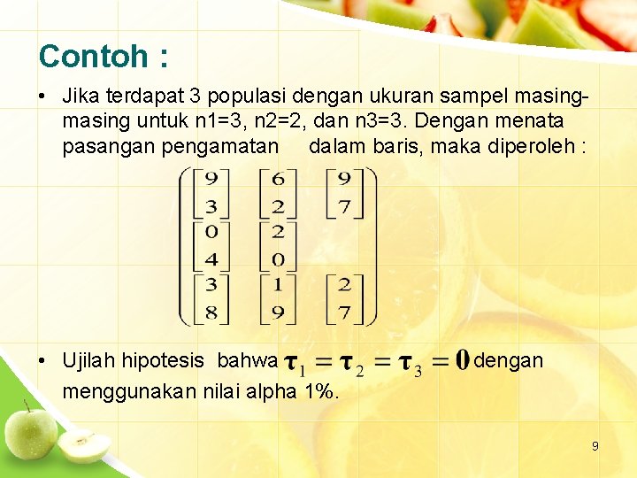 Contoh : • Jika terdapat 3 populasi dengan ukuran sampel masing untuk n 1=3,