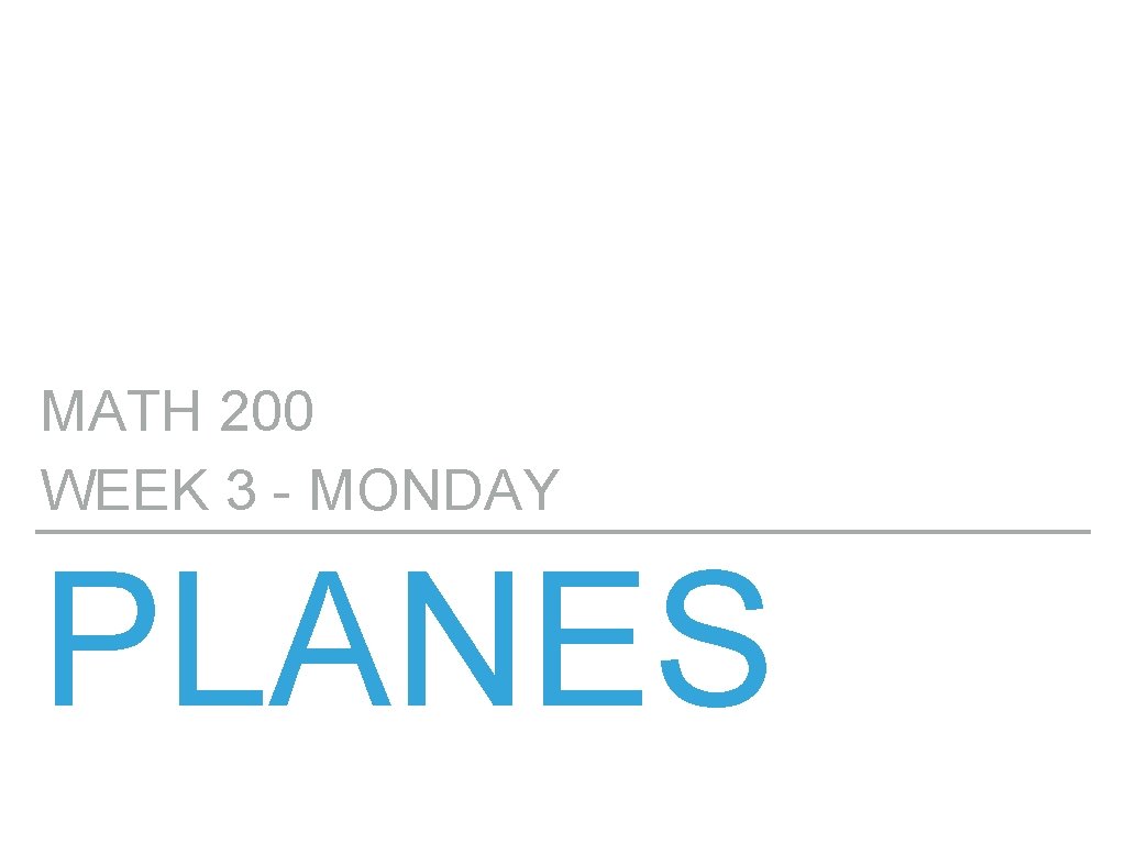 MATH 200 WEEK 3 - MONDAY PLANES 
