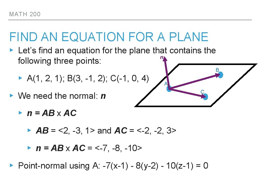 MATH 200 FIND AN EQUATION FOR A PLANE ▸ Let’s find an equation for