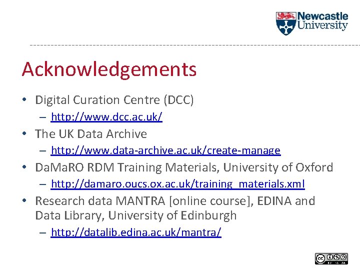 Acknowledgements • Digital Curation Centre (DCC) – http: //www. dcc. ac. uk/ • The