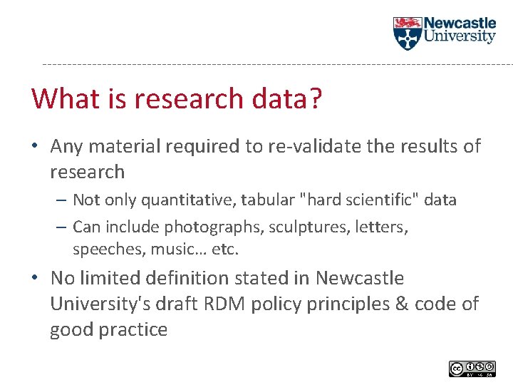 What is research data? • Any material required to re-validate the results of research