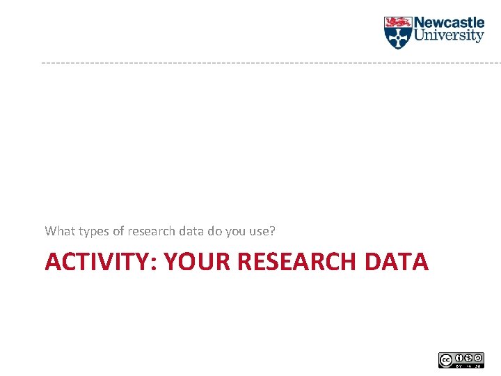 What types of research data do you use? ACTIVITY: YOUR RESEARCH DATA 