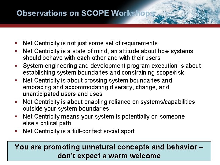 Observations on SCOPE Workshops § Net Centricity is not just some set of requirements Observations on SCOPE Workshops § Net Centricity is not just some set of requirements