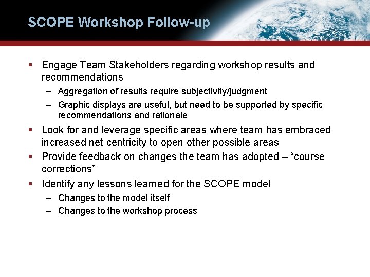 SCOPE Workshop Follow-up § Engage Team Stakeholders regarding workshop results and recommendations – Aggregation SCOPE Workshop Follow-up § Engage Team Stakeholders regarding workshop results and recommendations – Aggregation