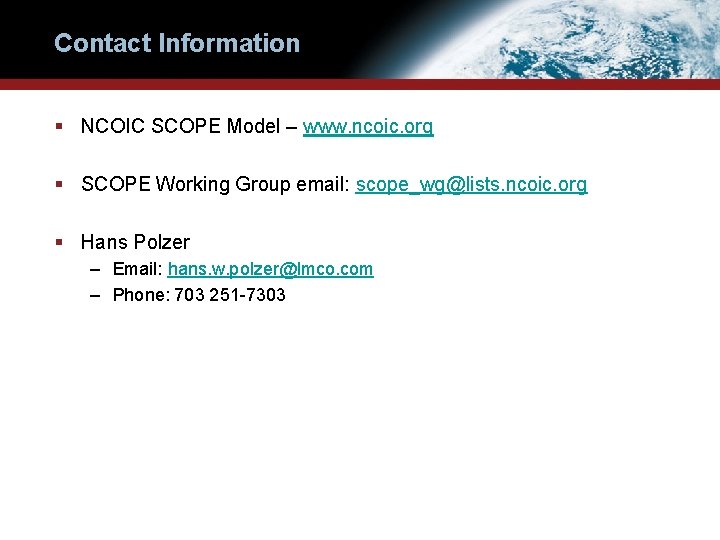Contact Information § NCOIC SCOPE Model – www. ncoic. org § SCOPE Working Group Contact Information § NCOIC SCOPE Model – www. ncoic. org § SCOPE Working Group
