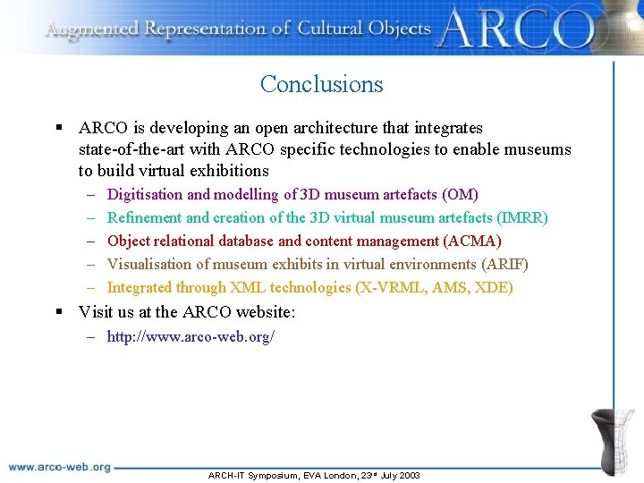 Conclusions § ARCO is developing an open architecture that integrates state-of-the-art with ARCO specific