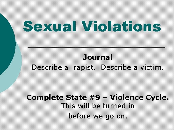 Sexual Violations Journal Describe a rapist. Describe a victim. Complete State #9 – Violence