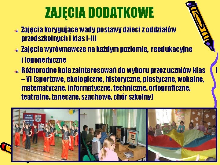 ZAJĘCIA DODATKOWE Zajęcia korygujące wady postawy dzieci z oddziałów przedszkolnych i klas I-III Zajęcia