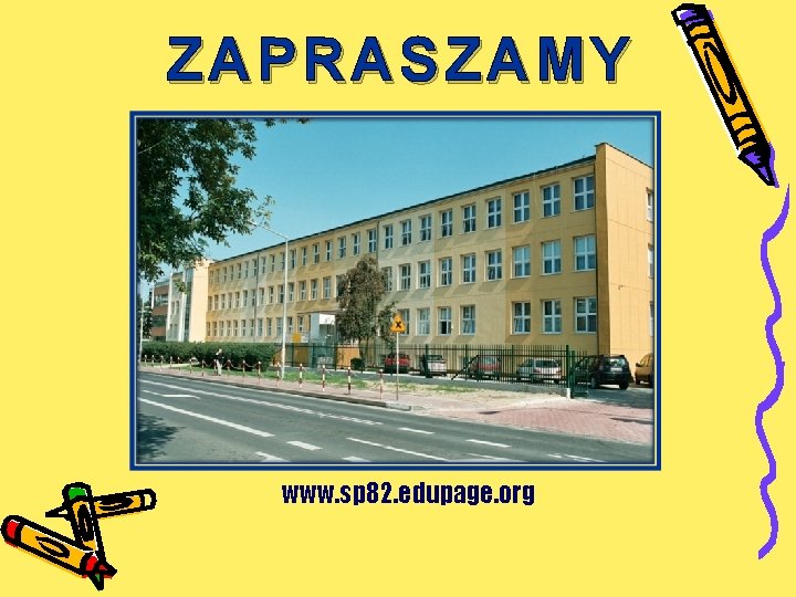 ZAPRASZAMY www. sp 82. edupage. org 