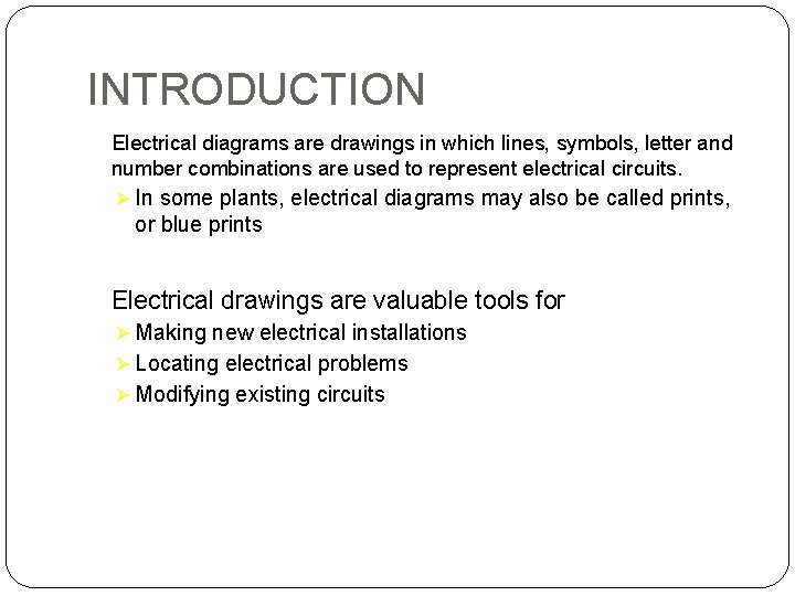 INTRODUCTION Electrical diagrams are drawings in which lines, symbols, letter and number combinations are