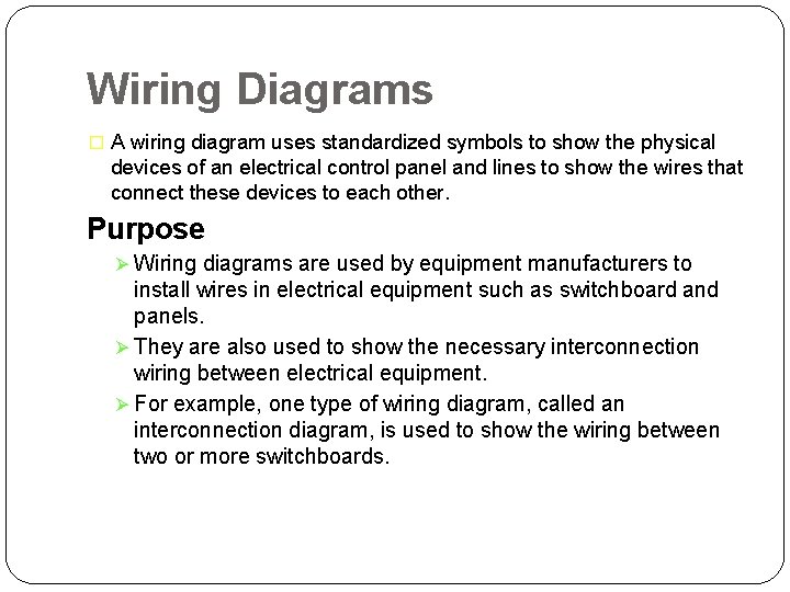 Wiring Diagrams � A wiring diagram uses standardized symbols to show the physical devices