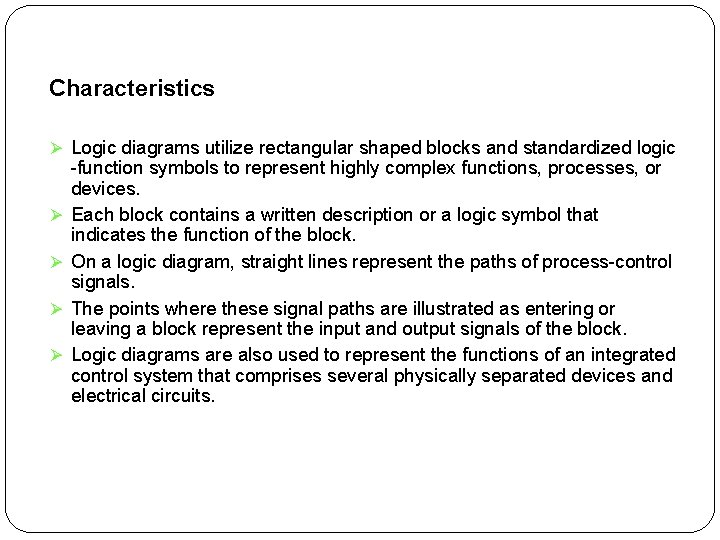 Characteristics Ø Logic diagrams utilize rectangular shaped blocks and standardized logic Ø Ø -function
