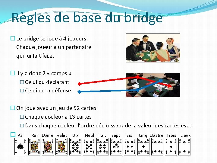 Règles de base du bridge � Le bridge se joue à 4 joueurs. Chaque