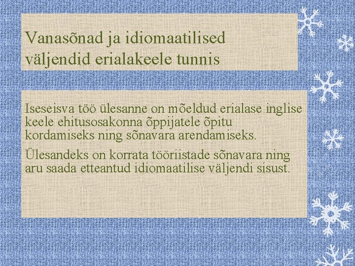 Vanasõnad ja idiomaatilised väljendid erialakeele tunnis Iseseisva töö ülesanne on mõeldud erialase inglise keele