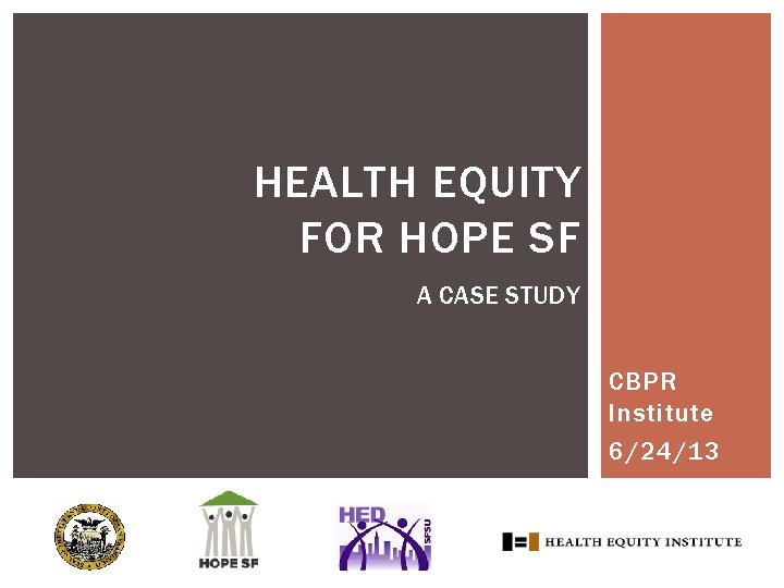 HEALTH EQUITY FOR HOPE SF A CASE STUDY CBPR Institute 6/24/13 