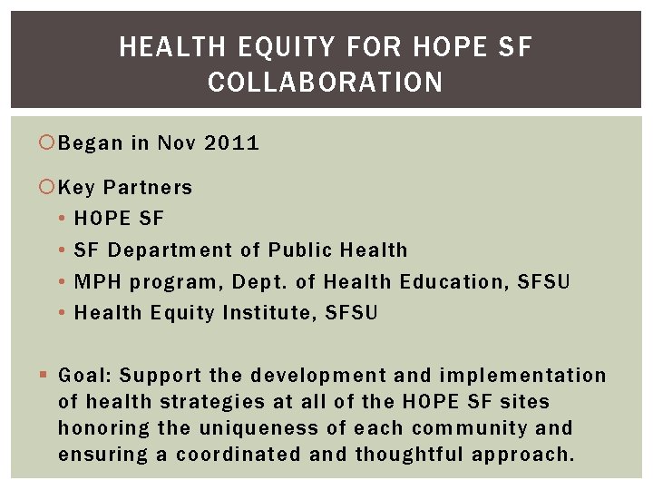 HEALTH EQUITY FOR HOPE SF COLLABORATION Began in Nov 2011 Key Partners • HOPE