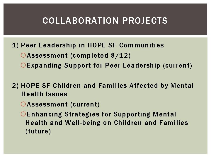 COLLABORATION PROJECTS 1) Peer Leadership in HOPE SF Communities Assessment (completed 8/12) Expanding Support