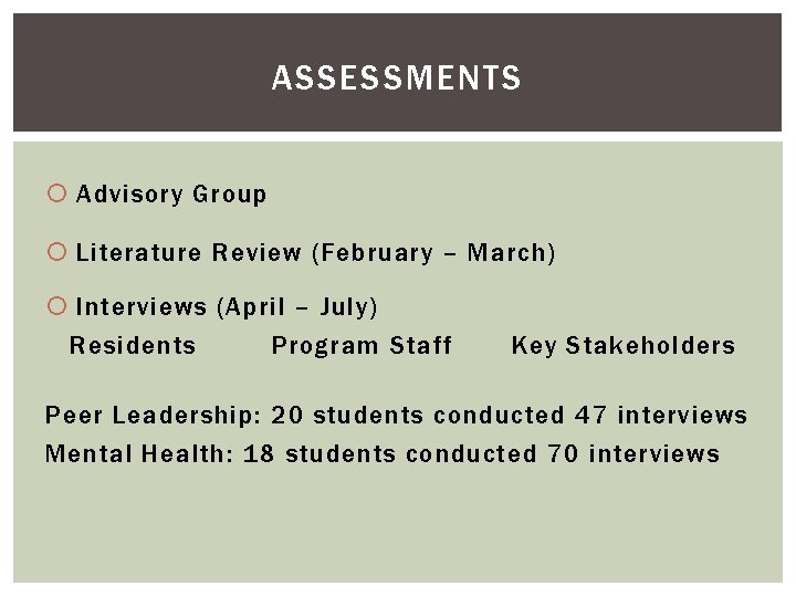 ASSESSMENTS Advisory Group Literature Review (February – March) Interviews (April – July) Residents Program