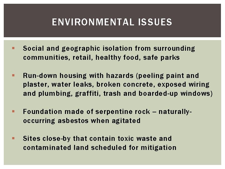 ENVIRONMENTAL ISSUES § Social and geographic isolation from surrounding communities, retail, healthy food, safe