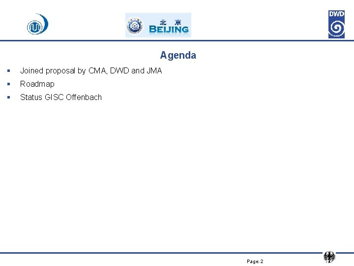 Agenda § Joined proposal by CMA, DWD and JMA § Roadmap § Status GISC