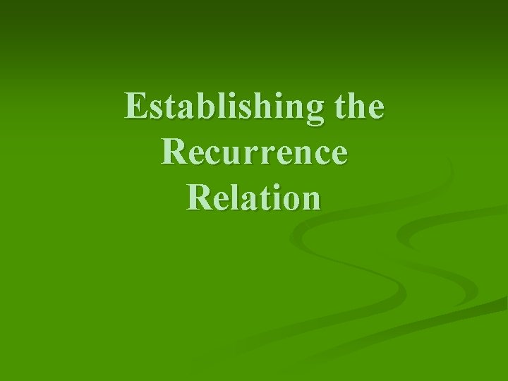 Establishing the Recurrence Relation 
