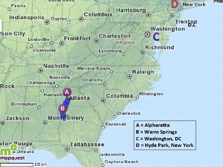 D D. C A = Alpharetta B = Warm Springs C = Washington, DC