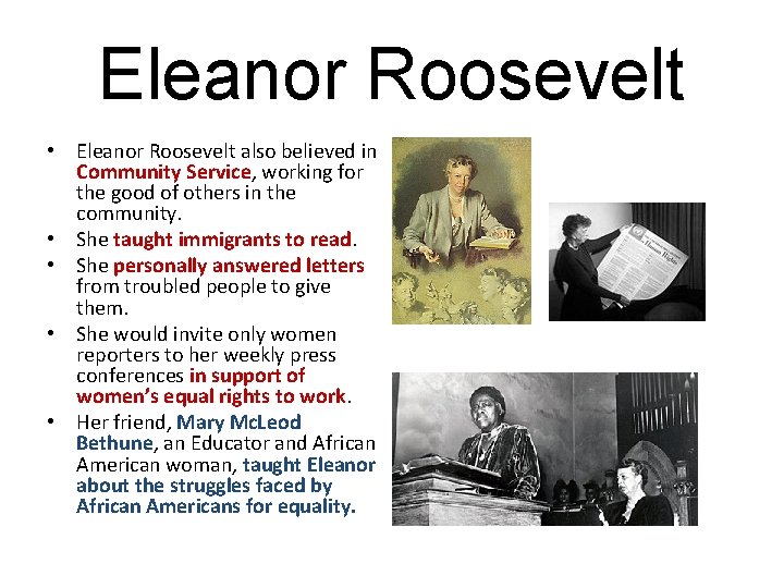Eleanor Roosevelt • Eleanor Roosevelt also believed in Community Service, working for the good