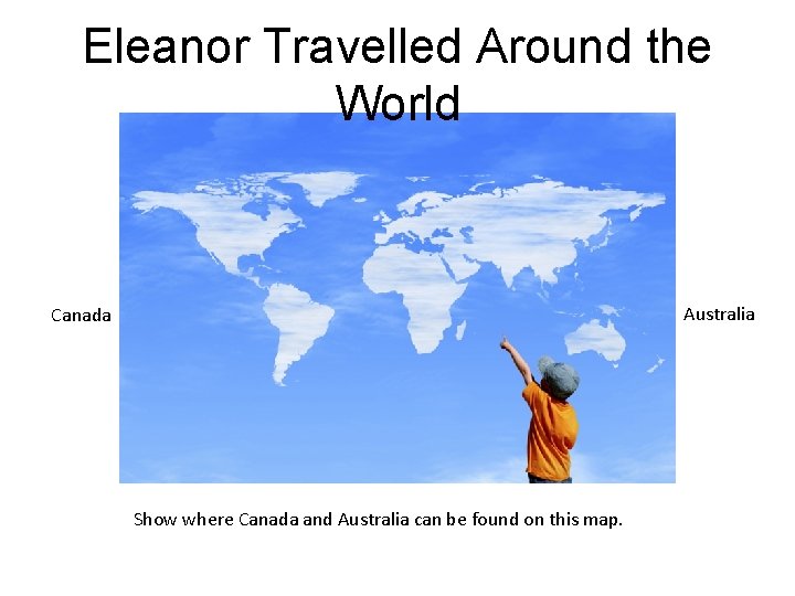 Eleanor Travelled Around the World Australia Canada Show where Canada and Australia can be