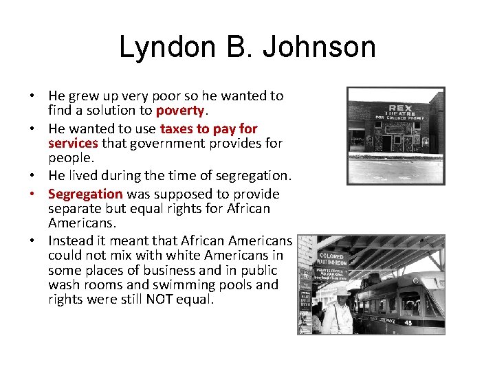 Lyndon B. Johnson • He grew up very poor so he wanted to find