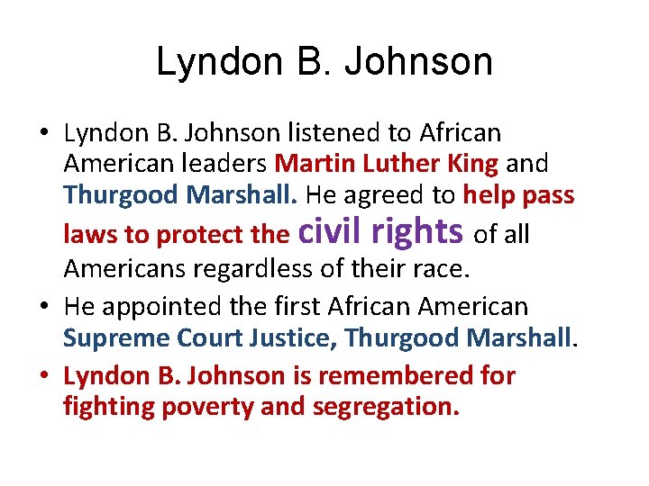Lyndon B. Johnson • Lyndon B. Johnson listened to African American leaders Martin Luther