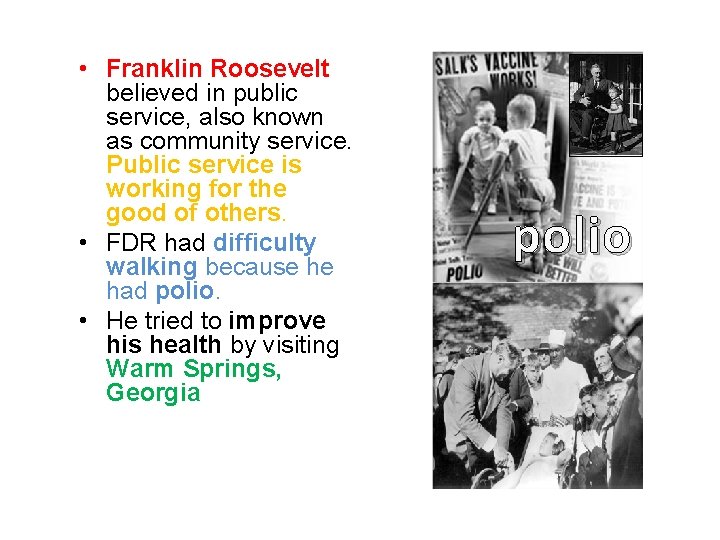  • Franklin Roosevelt believed in public service, also known as community service. Public