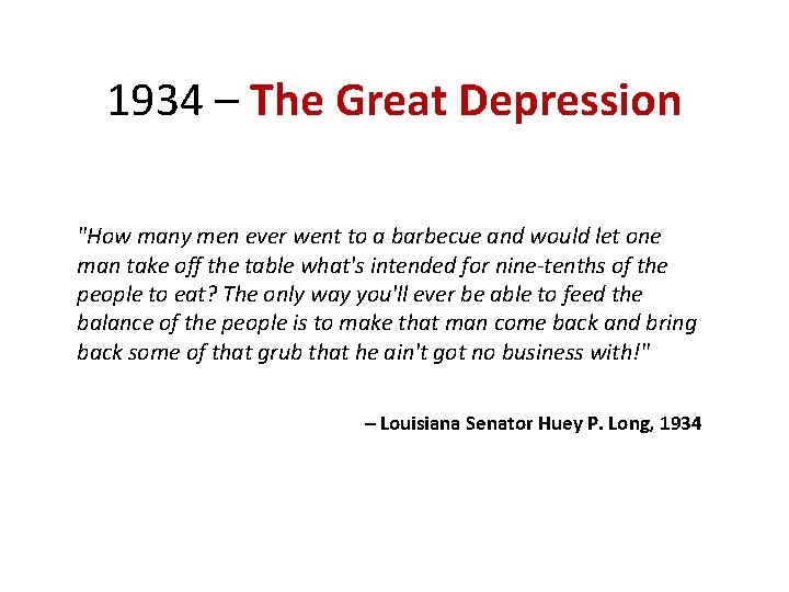 1934 – The Great Depression "How many men ever went to a barbecue and