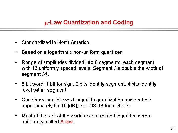  -Law Quantization and Coding • Standardized in North America. • Based on a