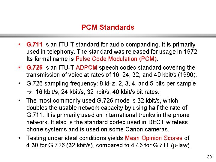 PCM Standards • G. 711 is an ITU-T standard for audio companding. It is