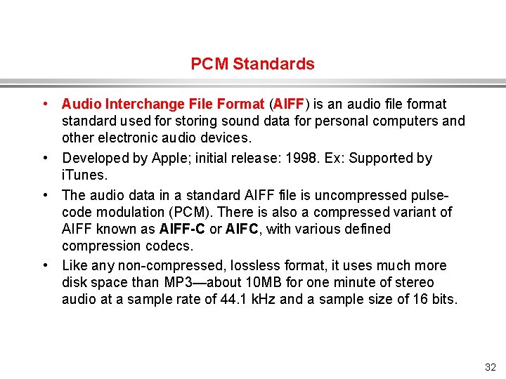 PCM Standards • Audio Interchange File Format (AIFF) is an audio file format standard